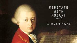 Meditate with Mozart  432Hz Classical Music  Vol 2 [upl. by Selhorst]