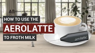 How To Use the AeroLatte To Froth Milk [upl. by Sokin382]